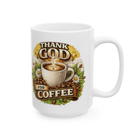 Load image into Gallery viewer, Thank God for Coffee Ceramic Mug (11oz, 15oz) — Religious Inspirational Coffee Cup