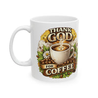 Load image into Gallery viewer, Thank God for Coffee Ceramic Mug (11oz, 15oz) — Religious Inspirational Coffee Cup