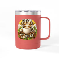 Load image into Gallery viewer, Thank God For Coffee 15oz Tumbler